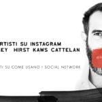 21 I GRANDI ARTISTI SU INSTAGRAM – BANKSY OBEY HIRST KAWS CATTELAN ArteConcas Andrea Concas