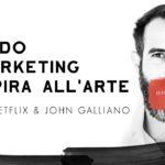 33 GUCCI, NETFLIX & GALLIANO Quando il marketing si ispira all’Arte ArteConcas Andrea Concas