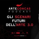 Gli scenari futuri dell’arte 3.0 | ArteConcas PODCAST | Andrea CONCAS