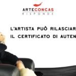 L’ Artista può rilasciare il certificato di autenticità?/ ArteConcas Risponde