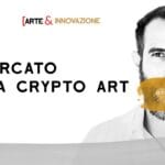 Il Mercato della Crypto Art | NFT | Arte Digitale | Arte&Innovazione | ArteConcas