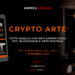 Crypto Arte. La prima guida su NFT, Blockchain e Arte Digitale | ArteConcas | Ebook