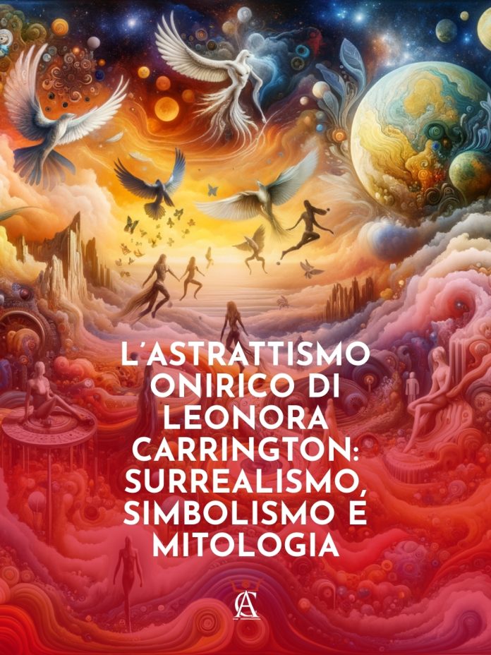 LAstrattismo-Onirico-di-Leonora-Carrington-Surrealismo-Simbolismo-e-Mitologia