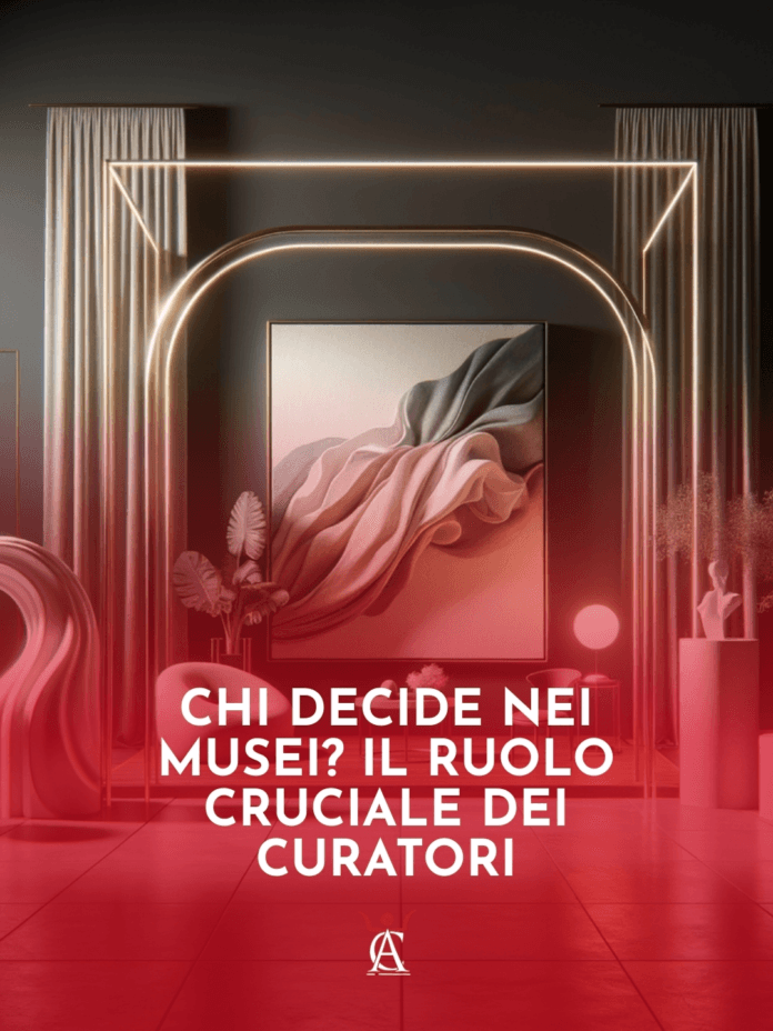 Chi-Decide-nei-Musei-Il-Ruolo-Cruciale-dei-Curatori Chi-Decide-nei-Musei-Il-Ruolo-Cruciale-dei-Curatori