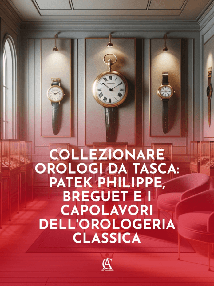 Collezionare-Orologi-da-Tasca-Patek-Philippe-Breguet-e-i-Capolavori-dell8217Orologeria-Classica Collezionare-Orologi-da-Tasca-Patek-Philippe-Breguet-e-i-Capolavori-dell8217Orologeria-Classica