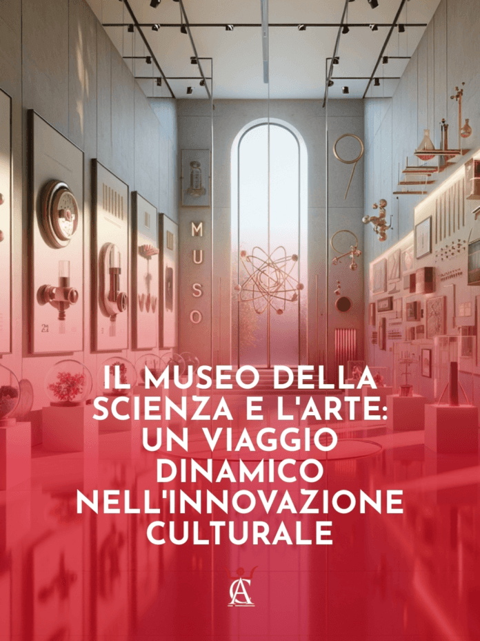 Il-Museo-della-Scienza-e-l8217Arte-Un-Viaggio-Dinamico-nell8217Innovazione-Culturale Il-Museo-della-Scienza-e-l8217Arte-Un-Viaggio-Dinamico-nell8217Innovazione-Culturale