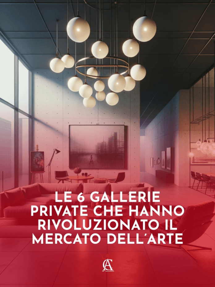 Le-6-Gallerie-Private-che-Hanno-Rivoluzionato-il-Mercato-dellArte Le-6-Gallerie-Private-che-Hanno-Rivoluzionato-il-Mercato-dellArte