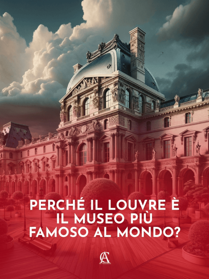 Perche-il-Louvre-e-il-Museo-Piu-Famoso-al-Mondo Perche-il-Louvre-e-il-Museo-Piu-Famoso-al-Mondo