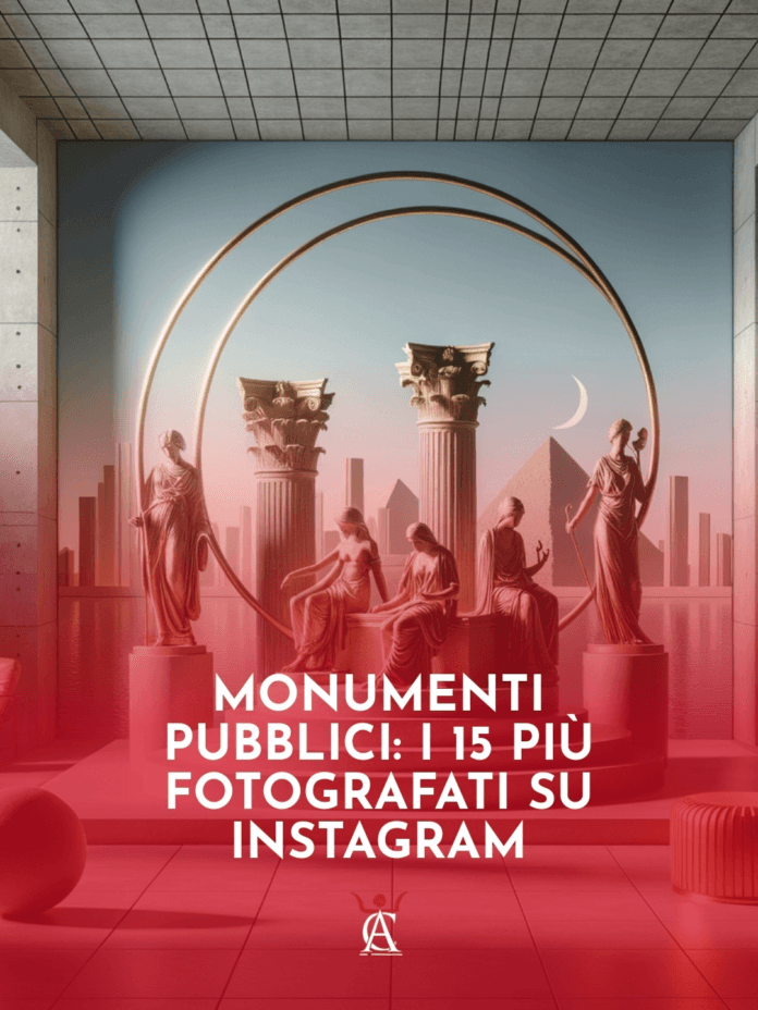 Monumenti-Pubblici-I-15-Piu-Fotografati-su-Instagram-1 Monumenti-Pubblici-I-15-Piu-Fotografati-su-Instagram-1