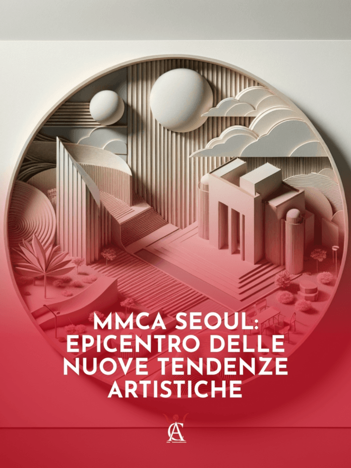 MMCA-Seoul-Epicentro-delle-Nuove-Tendenze-Artistiche MMCA-Seoul-Epicentro-delle-Nuove-Tendenze-Artistiche