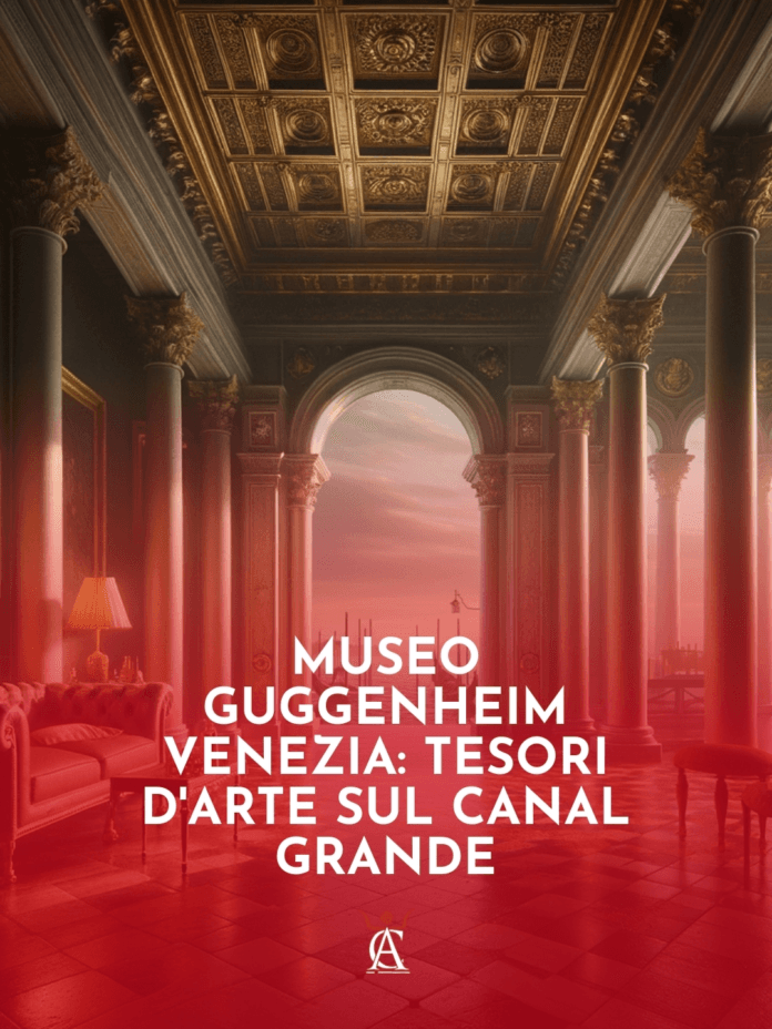 Museo-Guggenheim-Venezia-Tesori-d8217Arte-sul-Canal-Grande Museo-Guggenheim-Venezia-Tesori-d8217Arte-sul-Canal-Grande