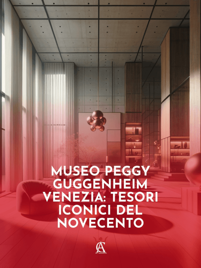Museo-Peggy-Guggenheim-Venezia-Tesori-Iconici-del-Novecento Museo-Peggy-Guggenheim-Venezia-Tesori-Iconici-del-Novecento