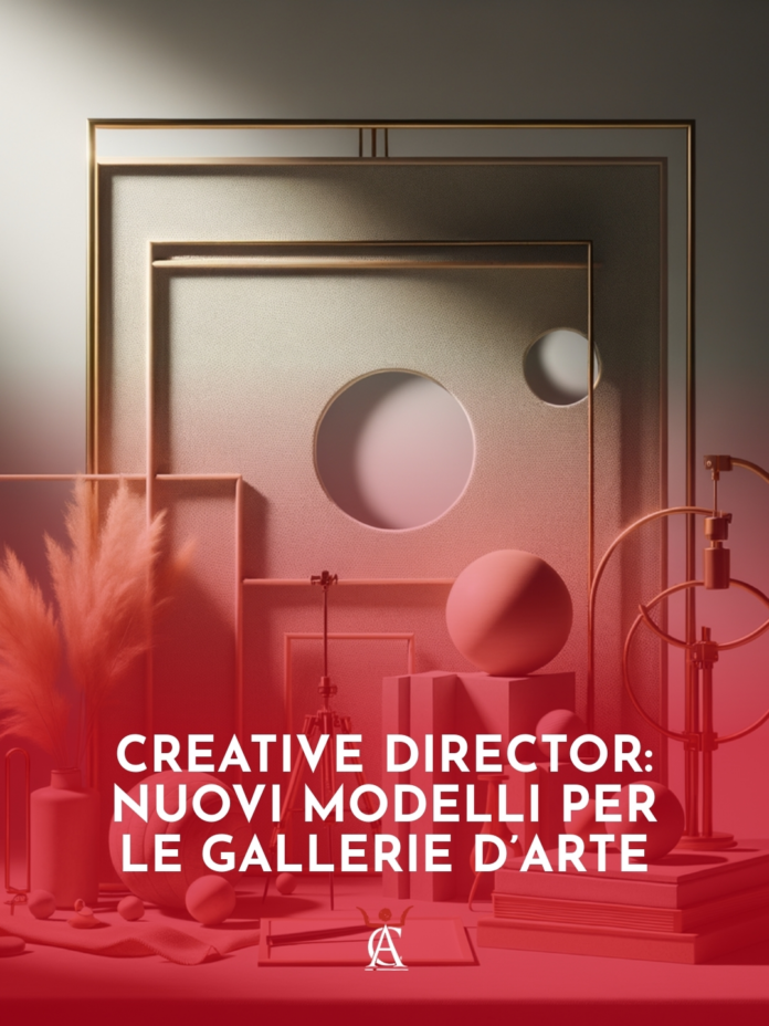 Creative-director-nuovi-modelli-per-le-gallerie-darte Creative-director-nuovi-modelli-per-le-gallerie-darte