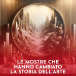 Le-Mostre-Che-Hanno-Cambiato-la-Storia-dellArte
