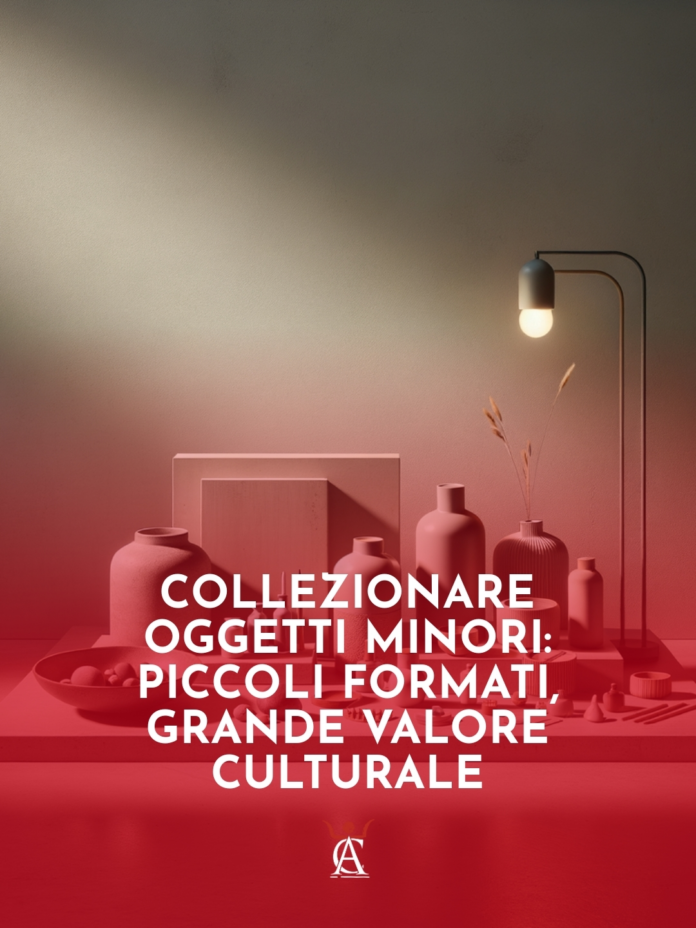 Collezionare-Oggetti-Minori-Piccoli-Formati-Grande-Valore-Culturale