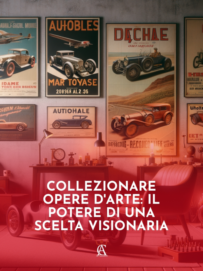 Collezionare Opere d'Arte: Il Potere di una Scelta Visionaria