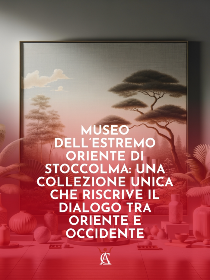 Museo-dellEstremo-Oriente-di-Stoccolma-una-Collezione-Unica-Che-Riscrive-il-Dialogo-tra-Oriente-e-Occidente Museo-dellEstremo-Oriente-di-Stoccolma-una-Collezione-Unica-Che-Riscrive-il-Dialogo-tra-Oriente-e-Occidente