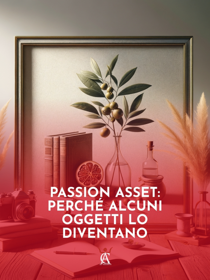 Passion-Asset-Perche-Alcuni-Oggetti-lo-Diventano