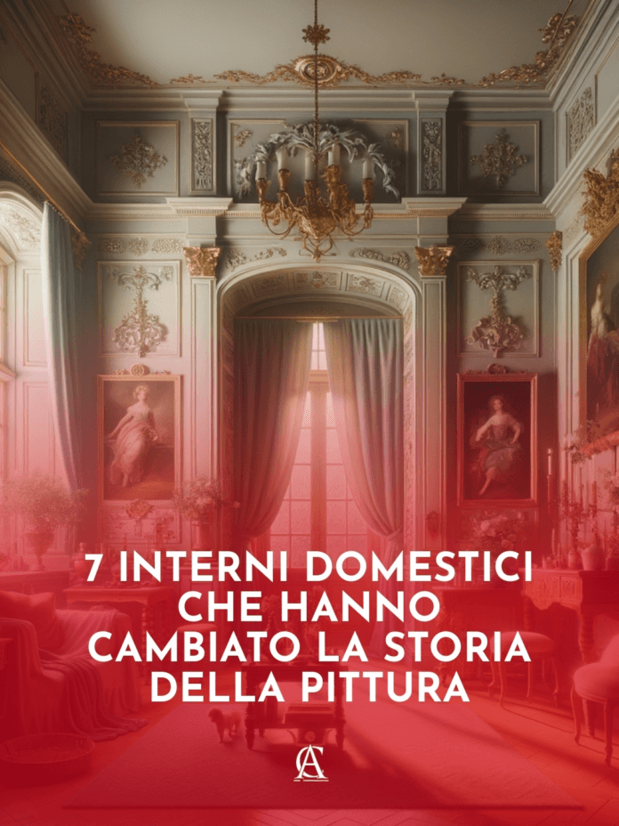 7-Interni-Domestici-Che-Hanno-Cambiato-la-Storia-della-Pittura 7-Interni-Domestici-Che-Hanno-Cambiato-la-Storia-della-Pittura