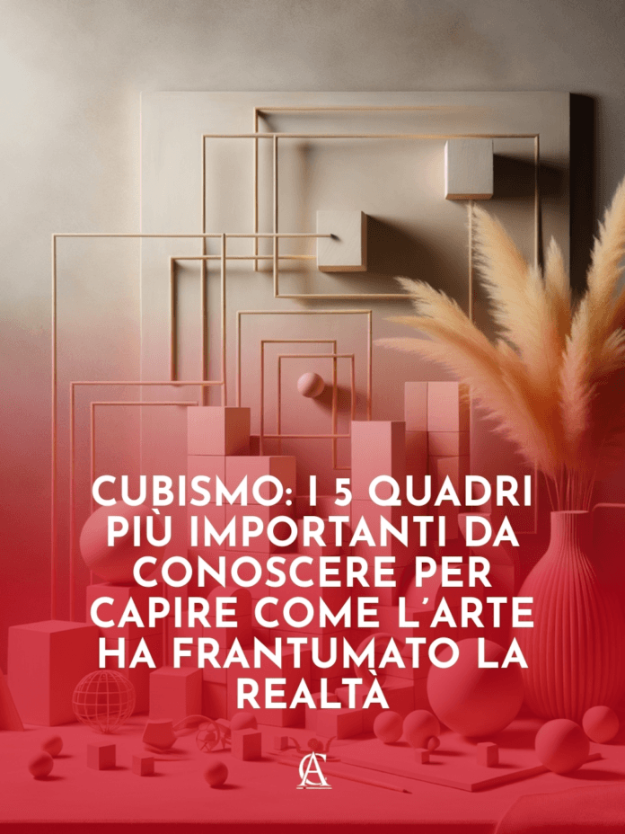 Cubismo-i-5-Quadri-Piu-Importanti-da-Conoscere-Per-Capire-Come-lArte-Ha-Frantumato-la-Realta