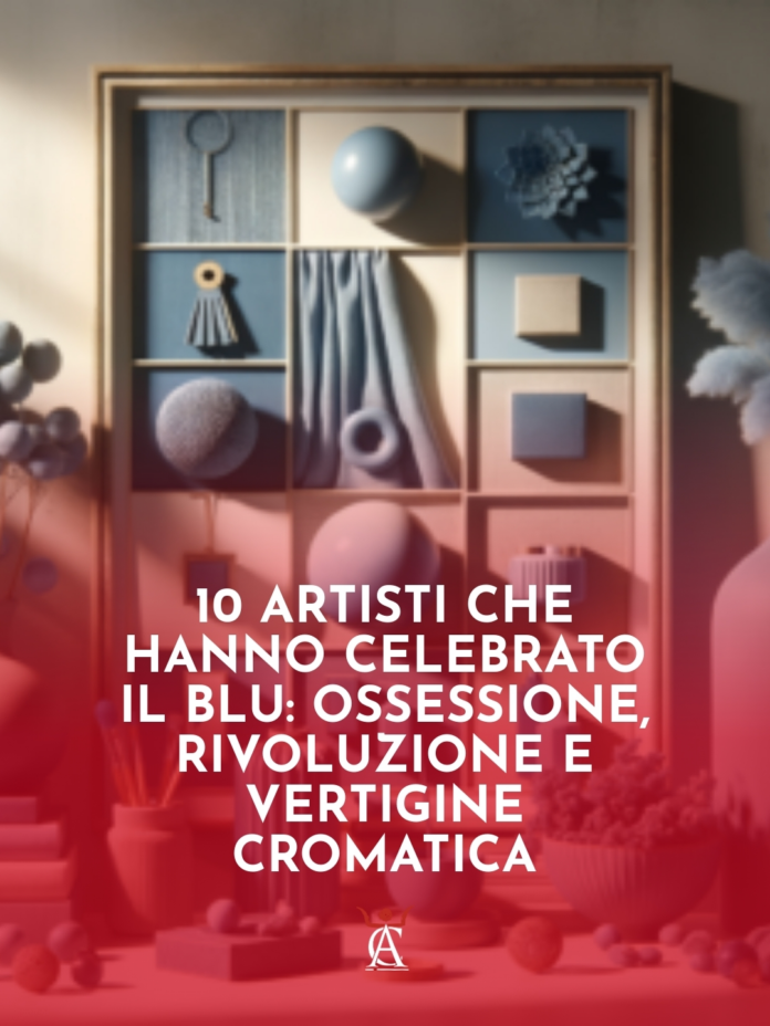 10-Artisti-Che-Hanno-Celebrato-il-Blu-Ossessione-Rivoluzione-e-Vertigine-Cromatica 10-Artisti-Che-Hanno-Celebrato-il-Blu-Ossessione-Rivoluzione-e-Vertigine-Cromatica