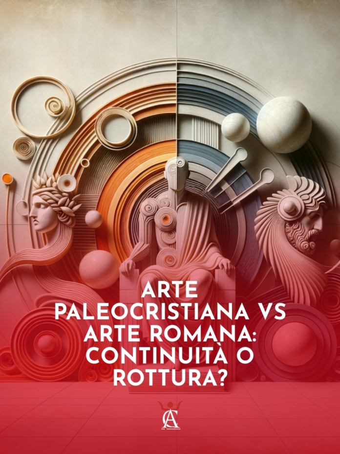 Arte-Paleocristiana-vs-Arte-Romana-Continuita-o-Rottura Arte-Paleocristiana-vs-Arte-Romana-Continuita-o-Rottura