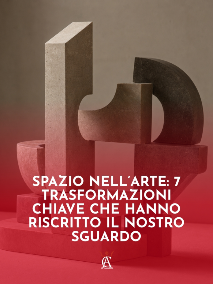 Spazio-nellArte-7-Trasformazioni-Chiave-Che-Hanno-Riscritto-il-Nostro-Sguardo