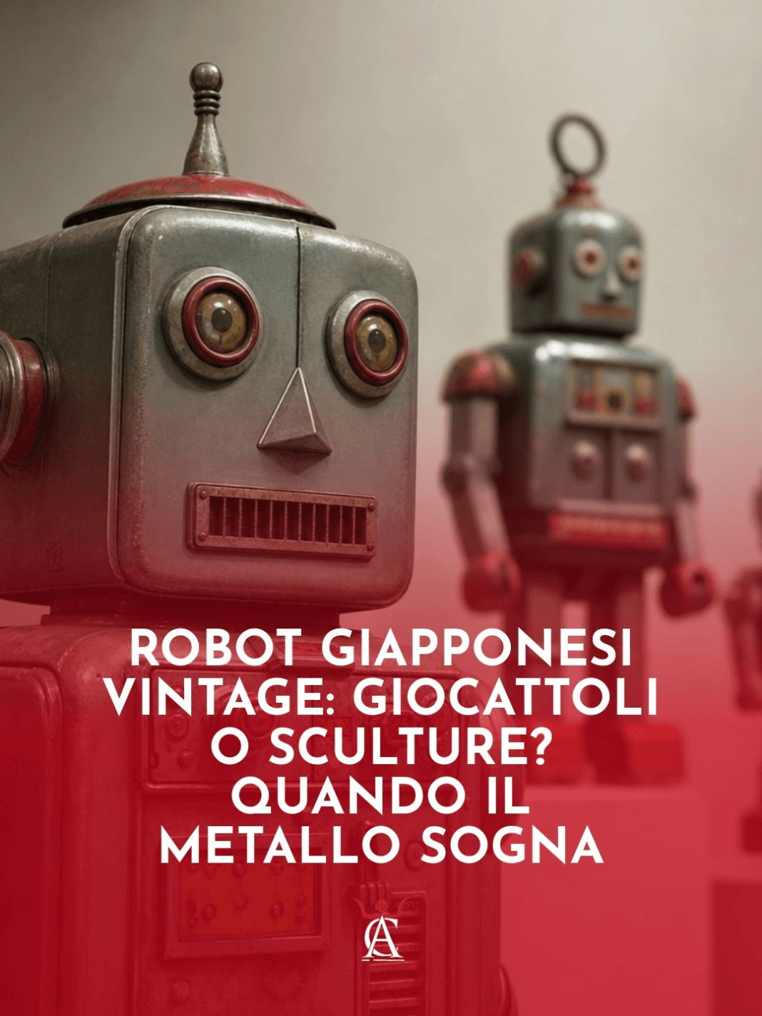Robot-Giapponesi-Vintage-Giocattoli-o-Sculture-Quando-il-Metallo-Sogna Robot-Giapponesi-Vintage-Giocattoli-o-Sculture-Quando-il-Metallo-Sogna
